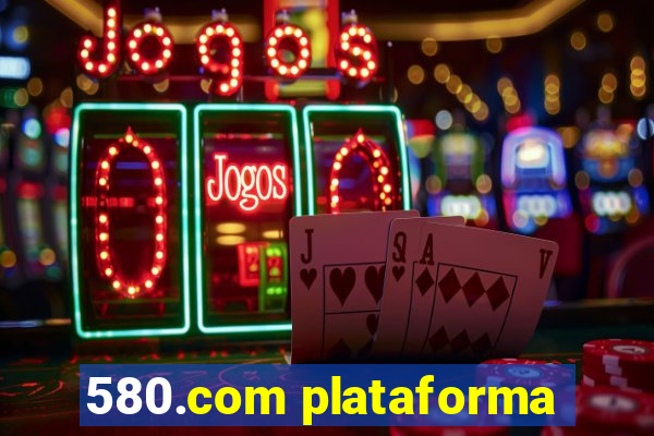 580.com plataforma